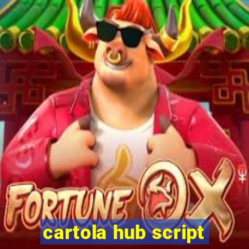 cartola hub script